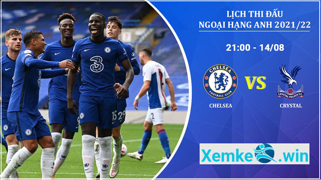 link truc tiep chelsea vs crystal palace 21h 14/8/2021