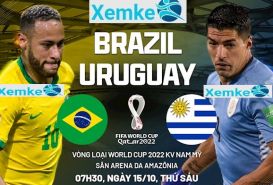 Link trực tiếp Brazil vs Uruguay 07h30 15/10/2021 có bình luận