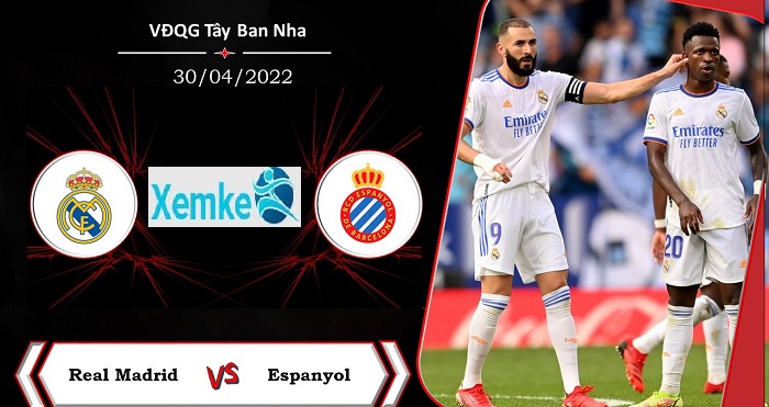 Link trực tiếp Real Madrid vs Espanyol 21h15 30/4/2022 có bình luận