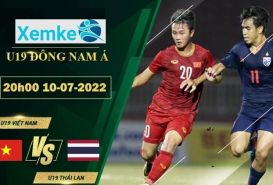 Link trực tiếp U19 Việt Nam vs U19 Thái Lan 20h00 10/7/2022 có bình luận