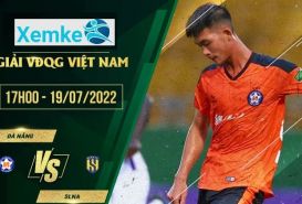 Link trực tiếp Đà Nẵng vs SLNA 17h00 19/7/2022 có bình luận